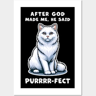 White Long Hair cat funny graphic t-shirt of cat saying "After God made me, he said Purrrr-fect." Posters and Art